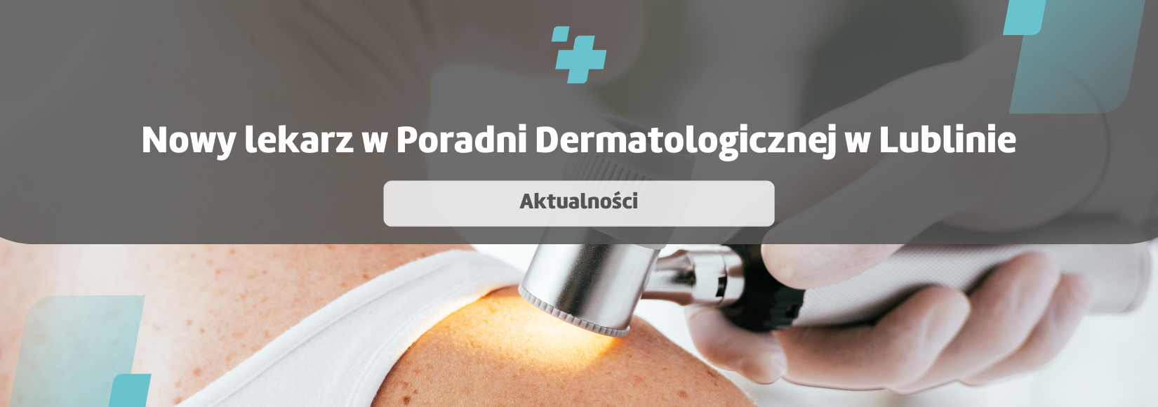 Nowy lekarz w Poradni Dermatologicznej w Lublinie 